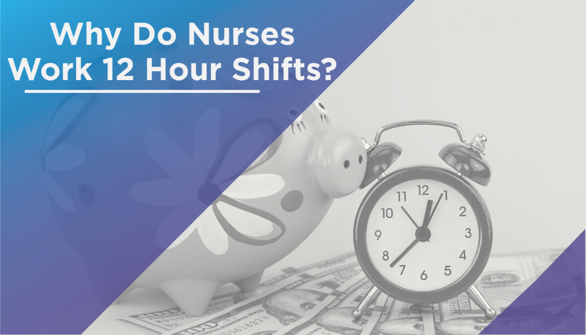 why do nurses work 12 hour shifts